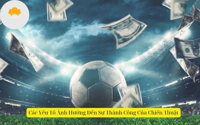 Các Yếu Tố Ảnh Hưởng Đến Sự Thành Công Của Chiến Thuật