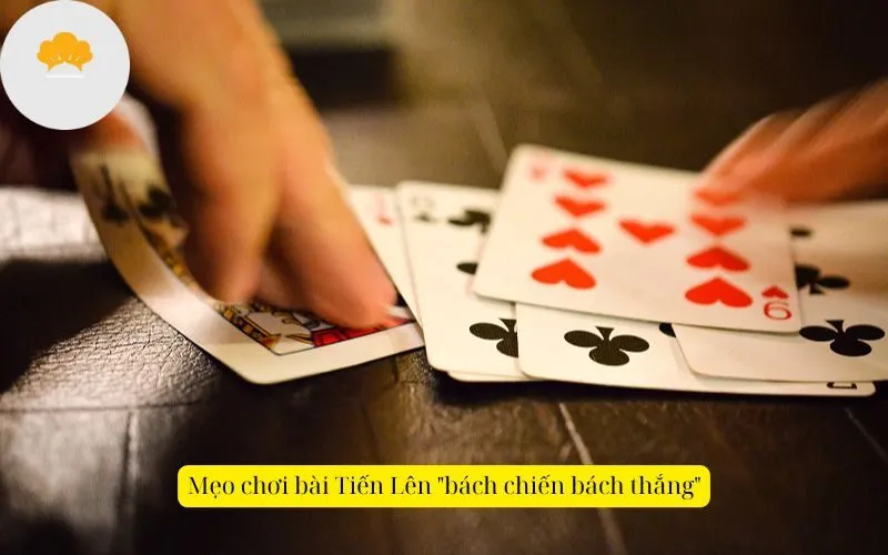 Mẹo chơi bài Tiến Lên "bách chiến bách thắng"