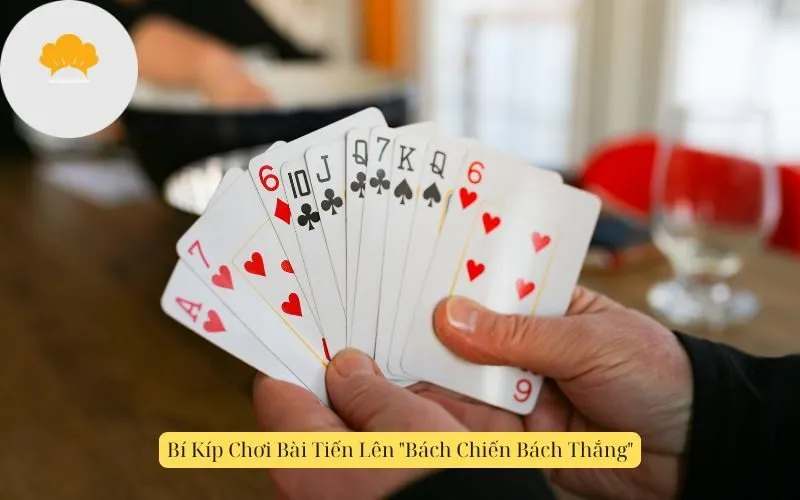 Bí Kíp Chơi Bài Tiến Lên "Bách Chiến Bách Thắng"