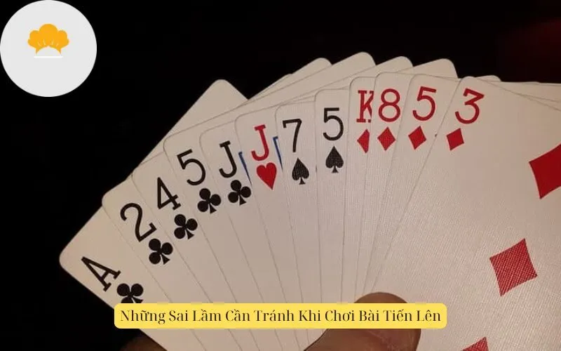 Những Sai Lầm Cần Tránh Khi Chơi Bài Tiến Lên