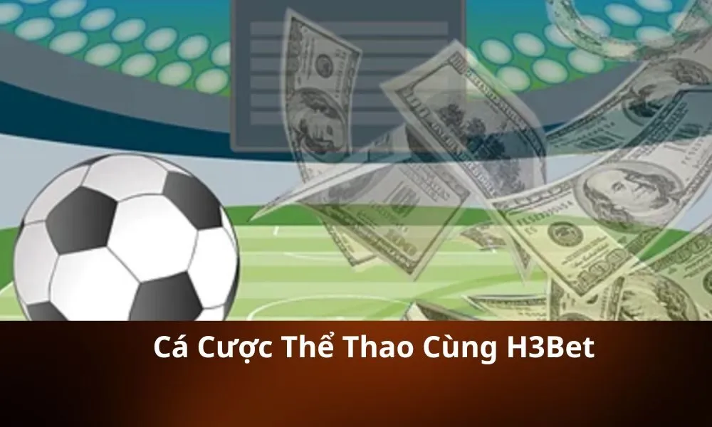 Cá Cược Thể Thao Cùng H3Bet