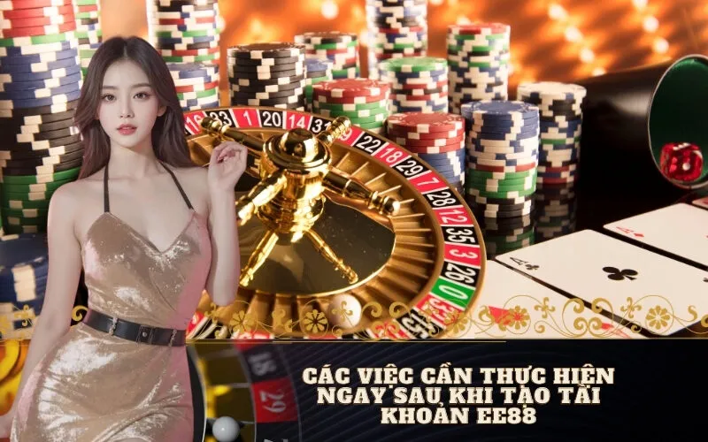 Các Việc Cần Thực Hiện Ngay Sau Khi Tạo Tài Khoản EE88