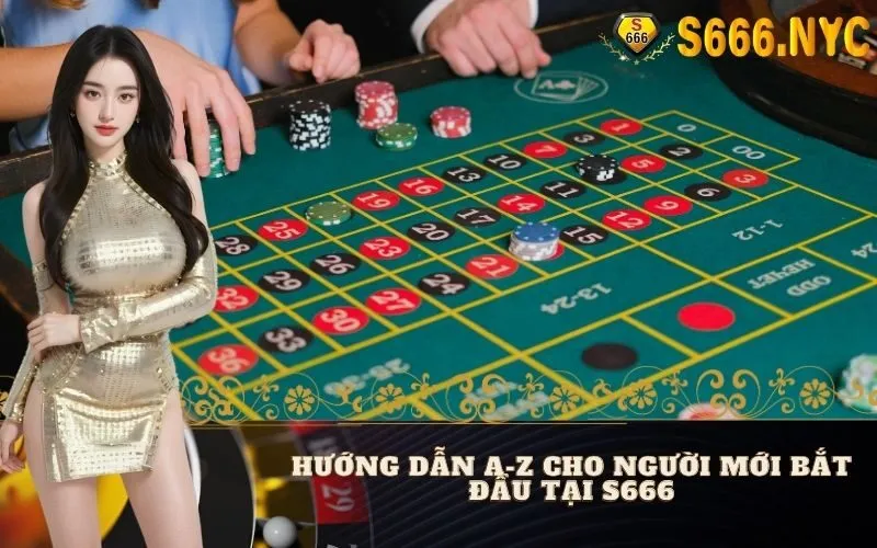 Hướng dẫn A-Z cho người mới bắt đầu tại S666
