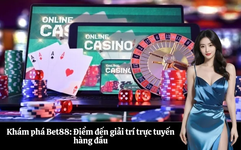 Khám phá Bet88: Điểm đến giải trí trực tuyến hàng đầu