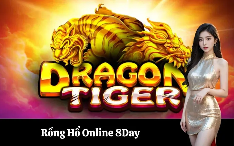 Rồng Hổ Online 8Day