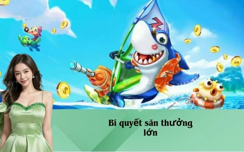 Bí quyết săn thưởng lớn