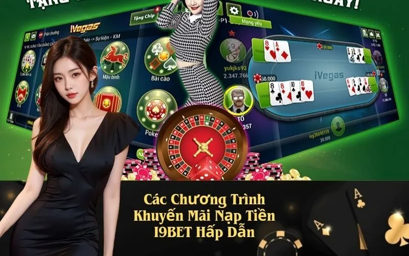 Các Chương Trình Khuyến Mãi Nạp Tiền I9BET Hấp Dẫn