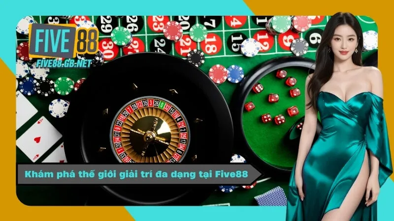 Khám phá thế giới giải trí đa dạng tại Five88