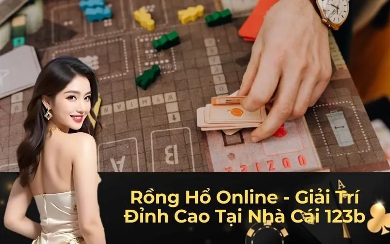 Rồng Hổ Online - Giải Trí Đỉnh Cao Tại Nhà Cái 123b