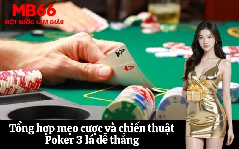 Tổng hợp mẹo cược và chiến thuật Poker 3 lá dễ thắng