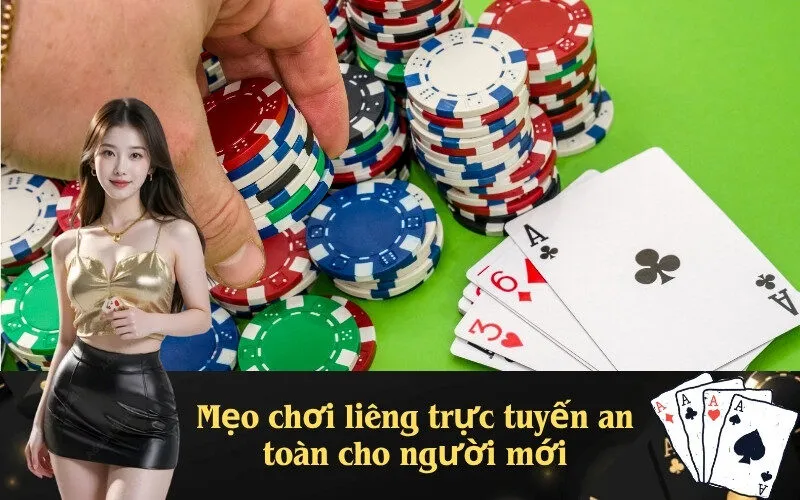 Mẹo chơi liêng trực tuyến an toàn cho người mới