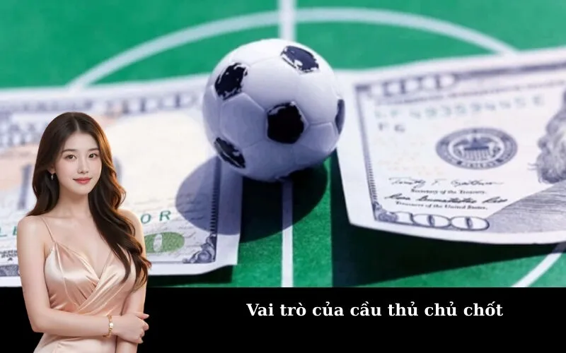 Vai trò của cầu thủ chủ chốt